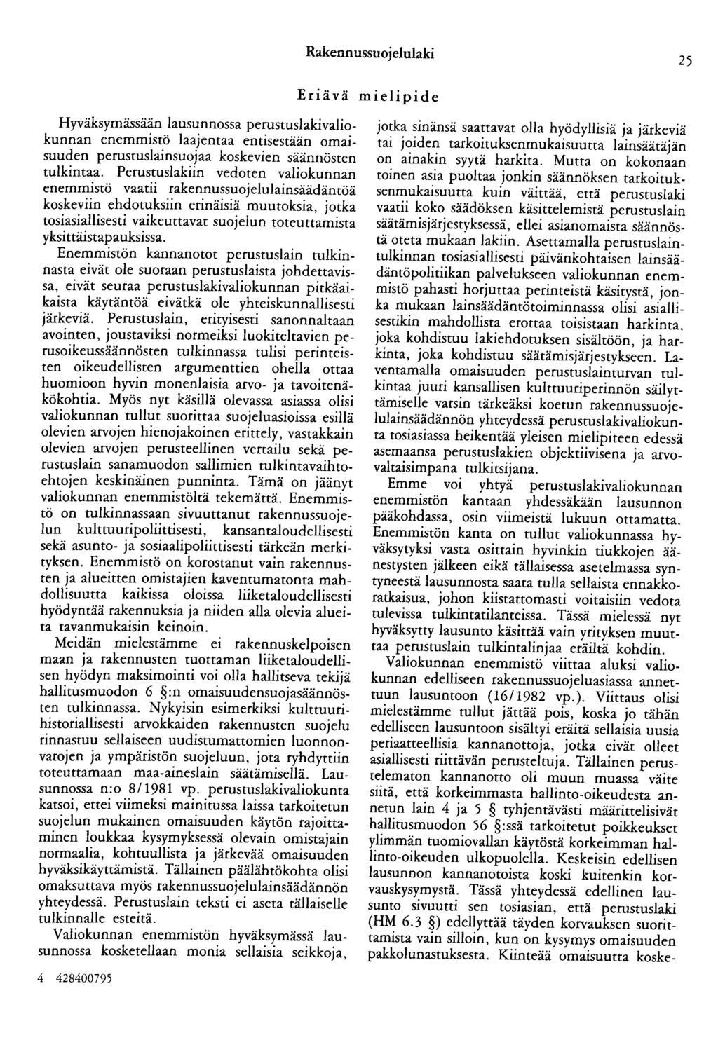 Rakennussuojelulaki 25 Eriä vä mielipide H yväksymässään lausunnossa perustuslakivaliokunnan enemmistö laajentaa entisestään omaisuuden perustuslainsuojaa koskevien säännösten tulkintaa.