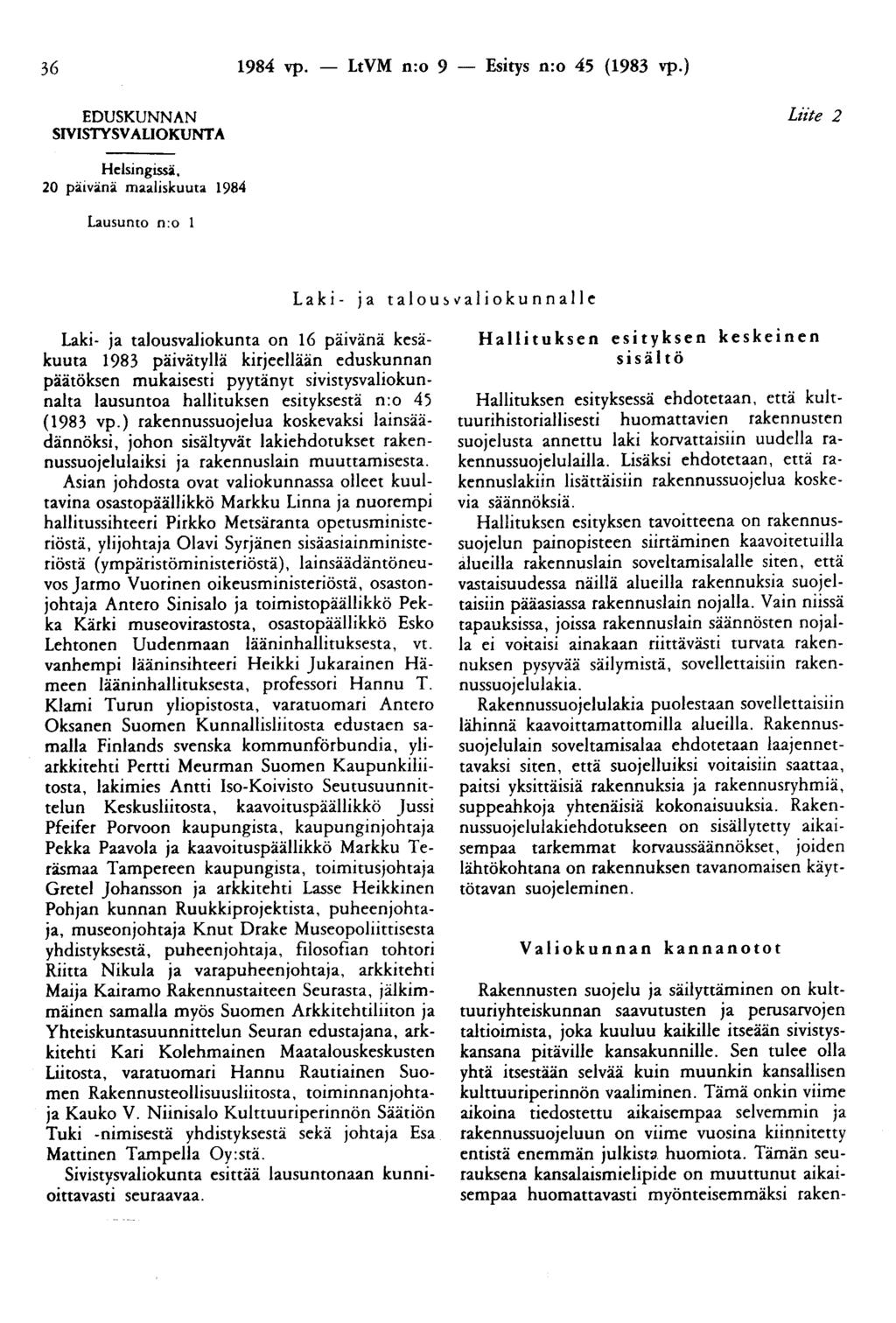 36 1984 vp. - LtVM n:o 9 - Esitys n:o 45 (1983 vp.) EDUSKUNNAN Liite 2 SIVISTYSVALIOKUNTA Hc:lsingissä. 20 päivänä maaliskuuta 1984 Lausunto n:o 1 Laki- ja talou~.