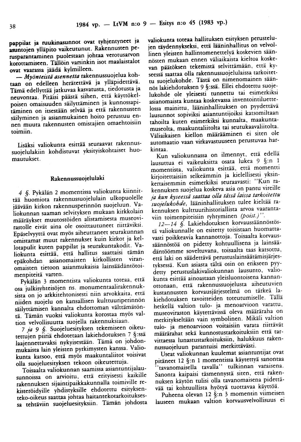 38 1984 vp. - LtVM n:o 9 - Fsitys n:o 45 (1983 vp.) pappilat ja mukinasunnot ovat tyhjentyneet ja asuntojen ylläpito vaikeutunut.