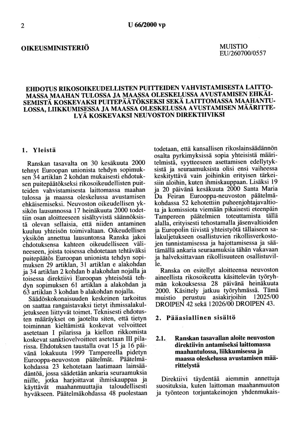 2 U 66/2000vp OIKEUSMINISTERIÖ MUISTIO EU/260700/0557 EHDOTUS RIKOSOIKEUDELLISTEN PUITTEIDEN VAHVISTAMISESTA LAITTO MASSA MAAHAN TULOSSA JA MAASSA OLESKELUSSA A VUSTAMISEN EHKÄI SEMISTÄ KOSKEVAKSI