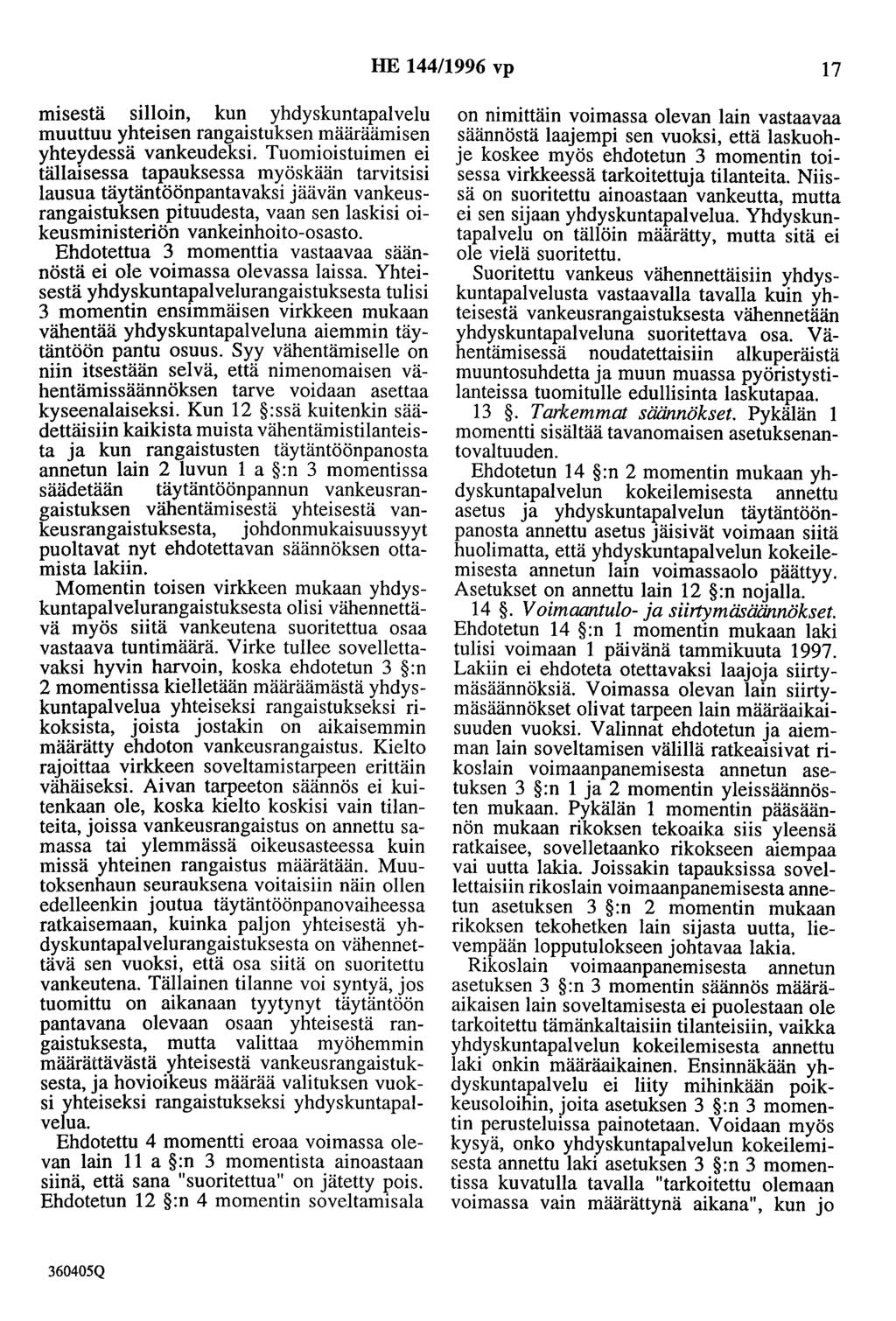 HE 44/996 vp 7 misestä silloin, kun yhdyskuntapalvelu muuttuu yhteisen rangaistuksen määräämisen yhteydessä vankeudeksi.