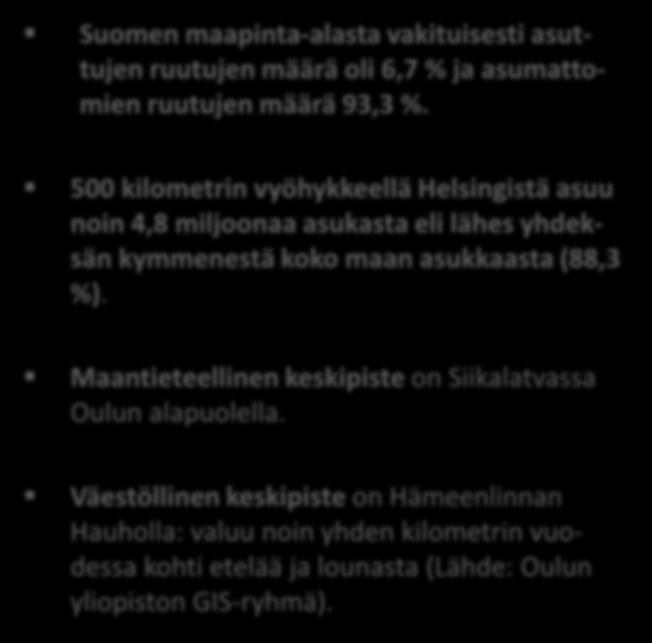 500 kilometrin vyöhykkeellä Helsingistä asuu noin 4,8 miljoonaa asukasta eli lähes yhdeksän kymmenestä koko maan asukkaasta (88,3 %).