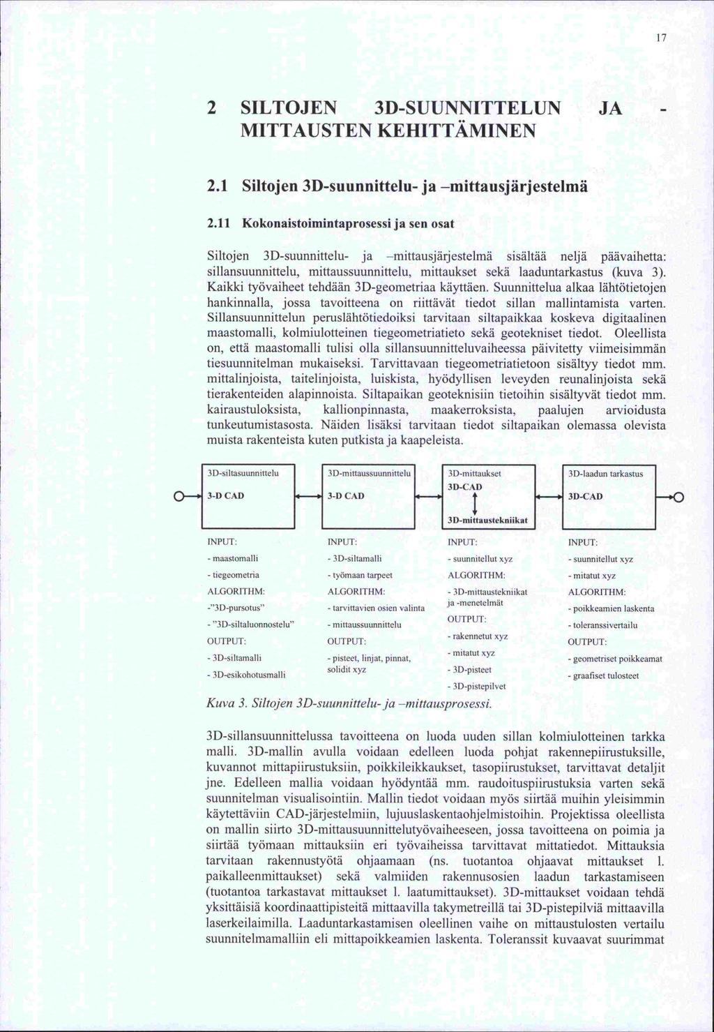 on 17 2 SILTOJEN 3D-SUUNNITTELUN JA MITTAUSTEN KEHITTÄMINEN 2.1 Siltojen 3D-suunnittelu- ja mittausjärjestelmä 2.