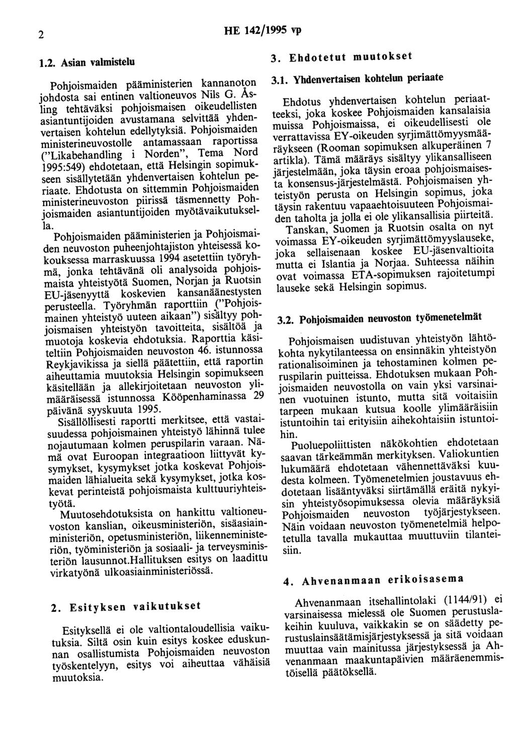 2 HE 142/1995 vp 1.2. Asian valmistelu Pohjoismaiden pääministerien kannanoton johdosta sai entinen valtioneuvos Nils G.