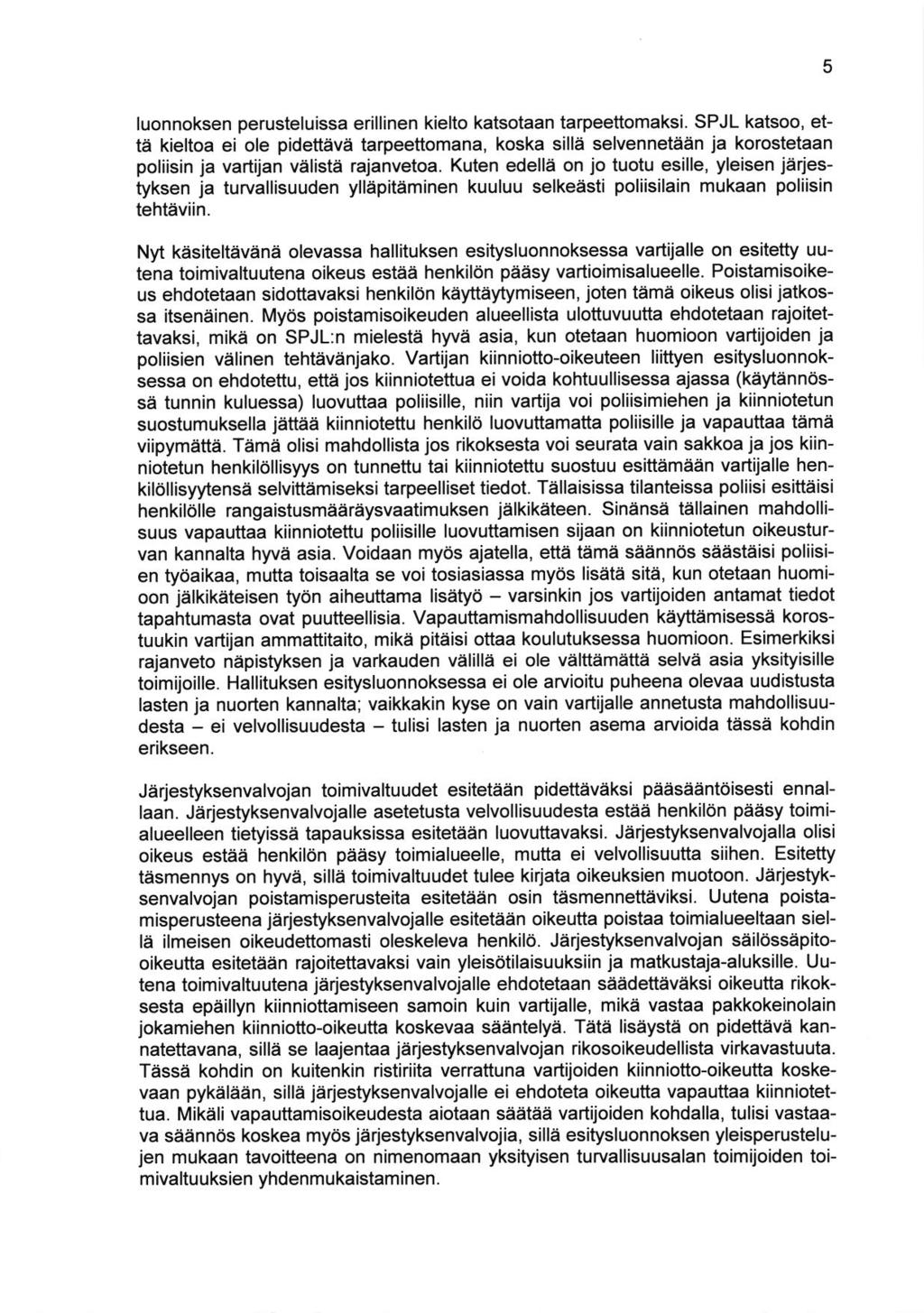 5 luonnoksen perusteluissa erillinen kielto katsotaan tarpeettomaksi.
