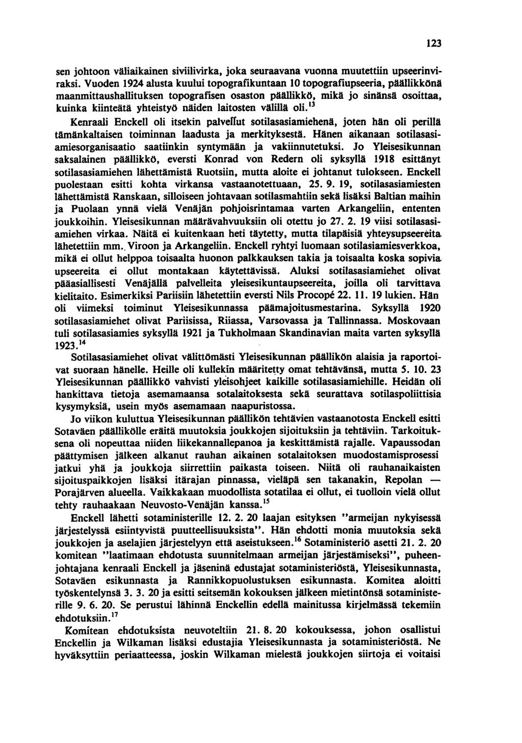 sen johtoon väliaikainen siviilivirka, joka seuraavana vuonna muutettiin upseerinviraksi.