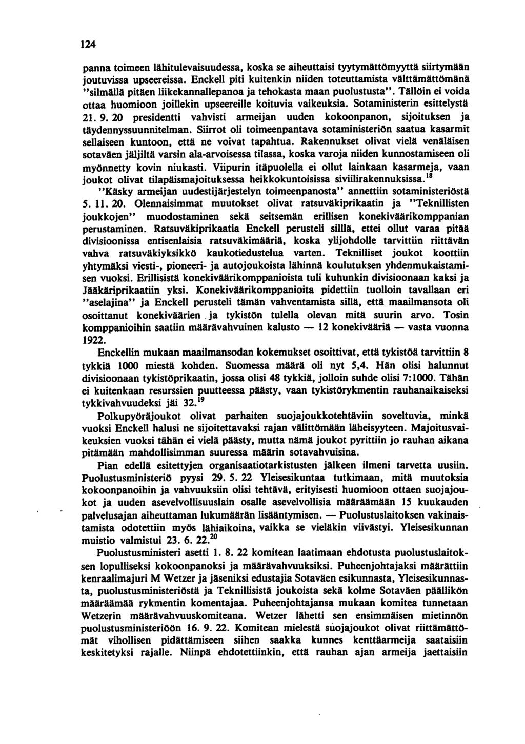 124 panna toimeen lähitulevaisuudessa, koska se aiheuttaisi tyytymättömyyttä siirtymään joutuvissa upseereissa.