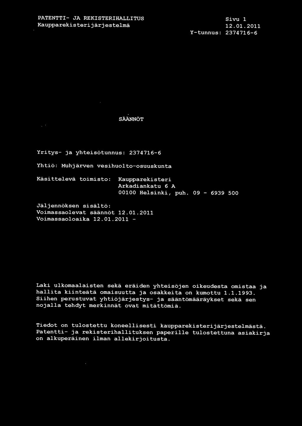 09 6939 500 Jäljennöksen sisältö: Voirnassaolevat sãännöt 12.01.