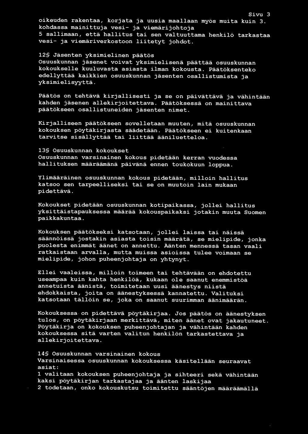 Päätöksenteko kaikkien osuuskunnari jäsenten ja yksimielisyyttä.