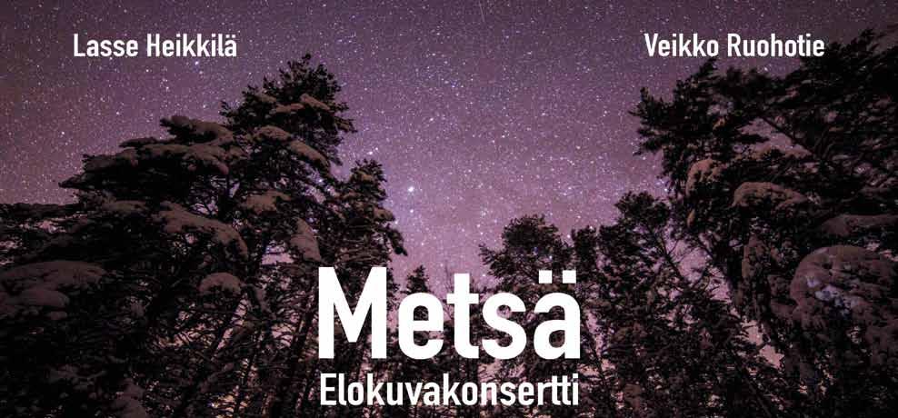 31 Mhy Etelä-Savo järjestää Suomi 100 vuotta -juhlavuoden kunniaksi METSÄ -elokuvakonsertit Mikkelissä ja Savonlinnassa.