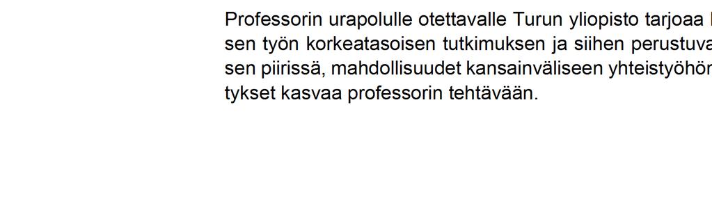 DEKAANIN PÄÄTÖS 6 (9) Tenure track Turun yliopistossa Turun yliopistossa on käytössä opetus- ja tutkimushenkilöstön urapolku -järjestelmä (tenure track).