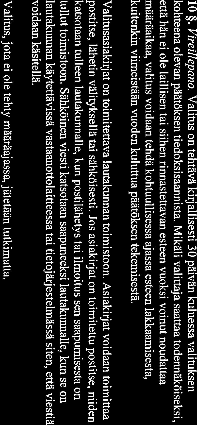 III Valitusasioiden käsittely 9. Valitusoikeus. Valittajana voi lautakunnassa olla urheilija, muu luonnollinen henkilö tai yhteisö, jonka oikeuteen tai etuun valituksen kohteena oleva asia vaikuttaa.