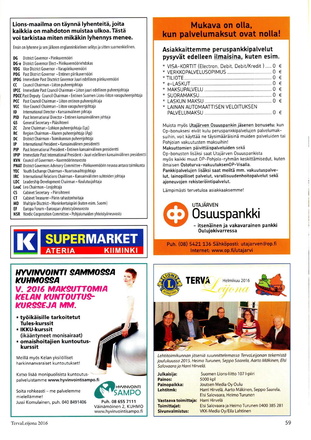 2 TERVALEIJONA 1/2017 Lahjoja oululaisille perheille LC-Oulu/ Myllyoja-Haapalehto Tule mukaan, meillä on reipas meininki! www.facebook.