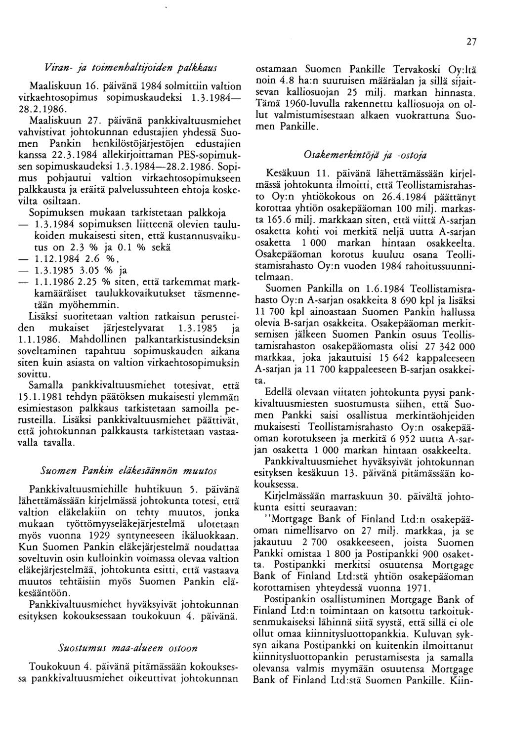 27 Viran- ja toimenhaltijoiden palkkaus Maaliskuun 16. päivänä 1984 solmittiin valtion virkaehtosopimus sopimuskaudeksi 1. 3.1984-28.2.1986... Maaliskuun 27.