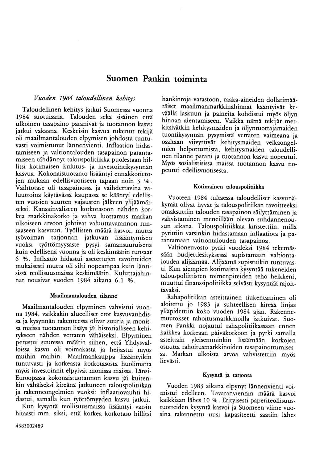 Suomen Pankin toiminta Vuoden 1984 taloudellinen kehitys Taloudellinen kehitys jatkui Suomessa vuonna 1984 suotuisana.