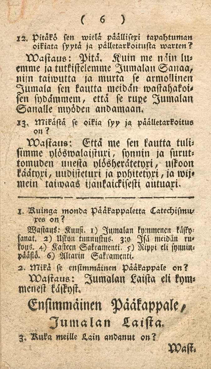 6,2. pitäkö sen wiclä paällisexi tapahtuman oikiata syytä ja pälletarkoitusta warten? LVastaus: Pita'.