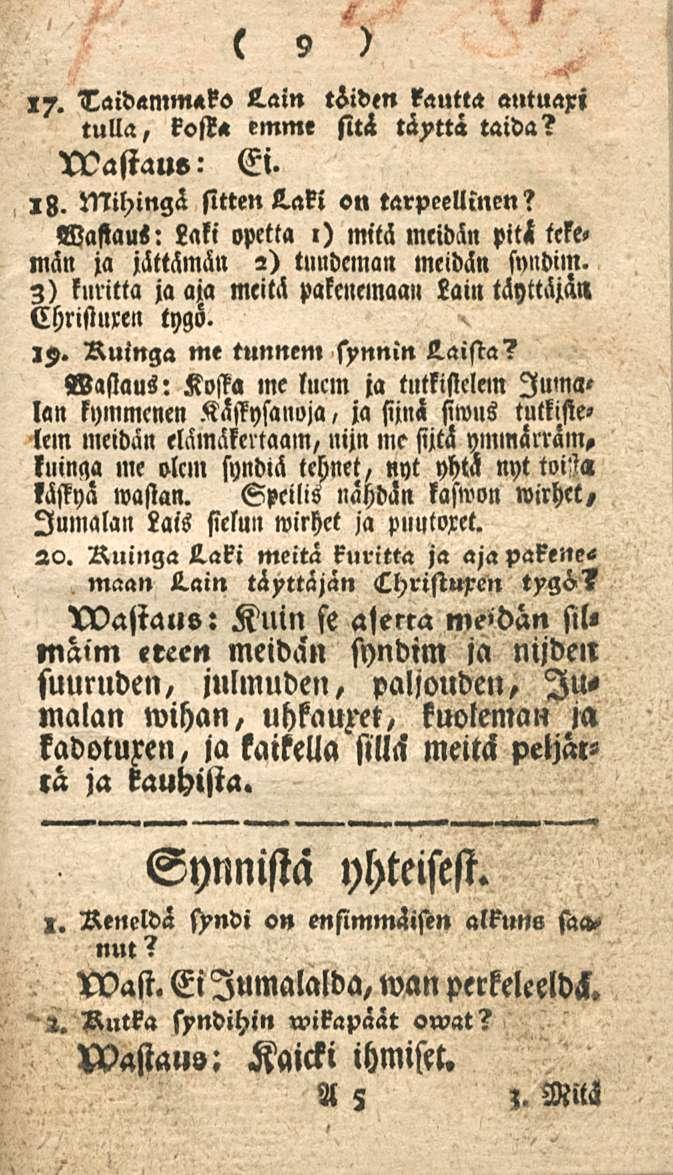 9»7. Laidammaks Lain töiden kautta autuaxi tulla, kosta emme sitä täytti taida? Nastalle: Ei. ig. Mihingä sittenlaki on tarpeellinen?