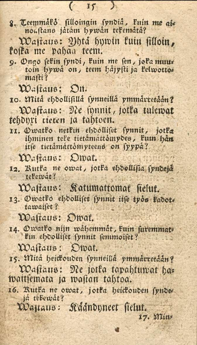 15 z. Leemmäko silloingin syndiä, knin me «i< nol<stans jätäm hywän tckcmätä? Wajtaus: Z)htä hywin kuin silloin, kosta me pahc»l, teem. 9.