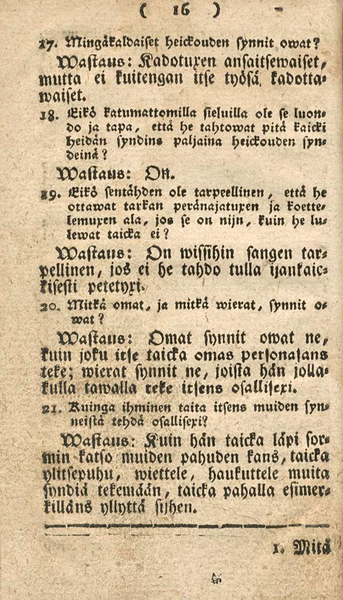 16 l?. Mingäkaldaiset heickouden synnit owat? Lvastauo: Kadotuzen ansaitsewaiset, mutta ei kuitengan itse työsä kadotta» waiset.