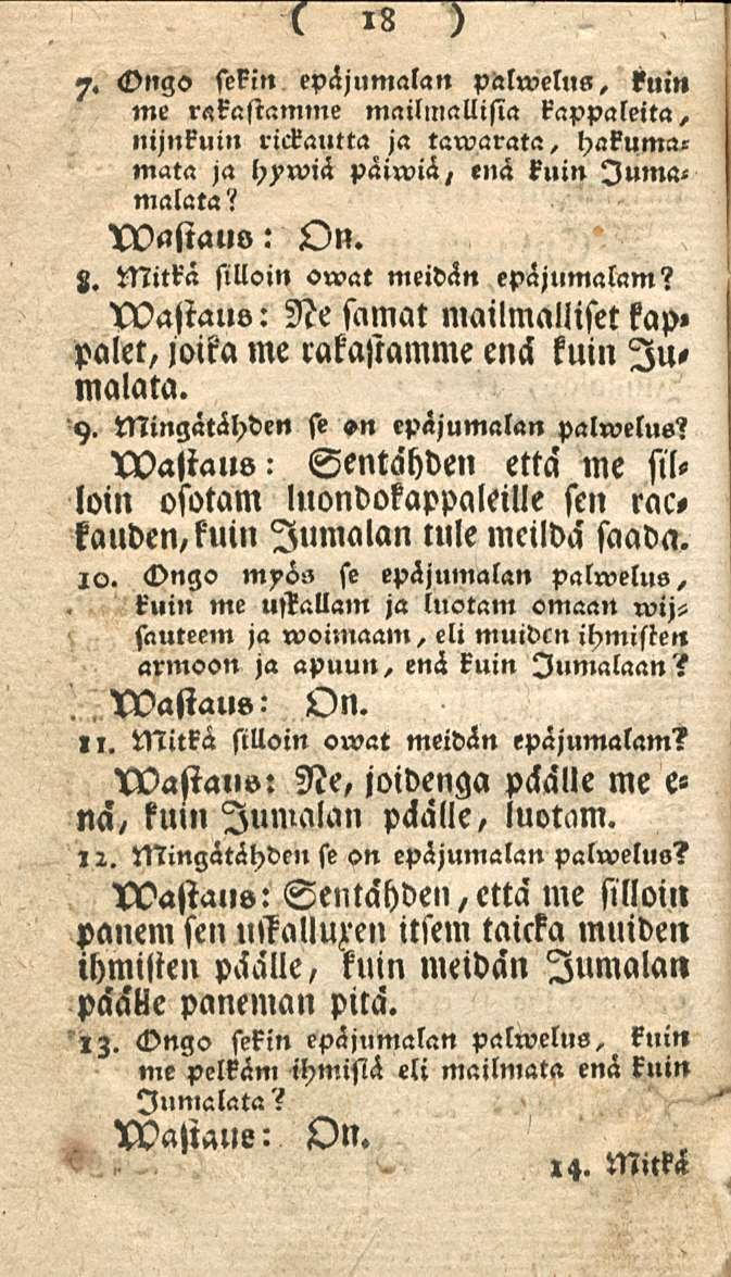 18 7. <!>ngo sekin epäjumalan pälweluss, ruin me rakastamme mailmallisia kappaleita, nijnkuin rickautta ja tarvarata, hakumamata ja hywiä päiwiä, enä kuin luma< malata i Iwastauo: On. z.