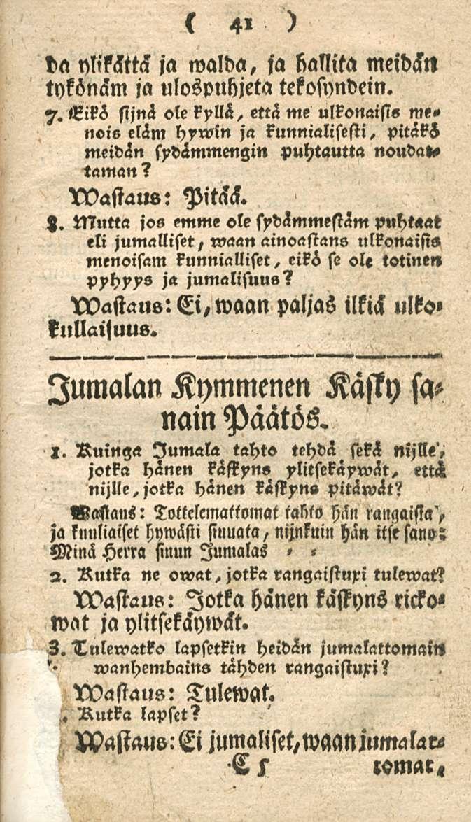 41 da nlisfttll ja walda, ja Kalilta meidftt tykönäm ja ulosvuhjeta tetosyndein. 7.