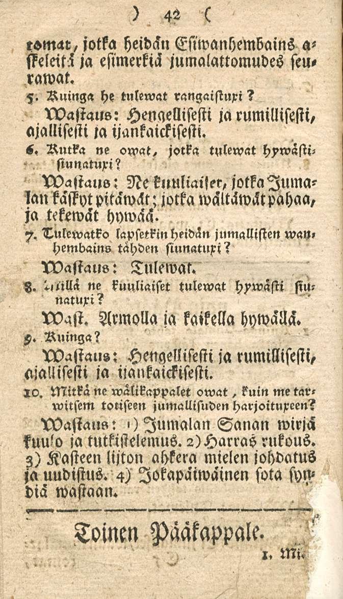 42 t«m<«, jotka heidän Eslwanhembains a- sseleiti ja esimerkiä jumalattomudes seurawat. Vuinga h? tulewat rangaistuxi? wastaus: Hengellisesti jarumillisesti, ajallisesti ja ijankaickisesti.