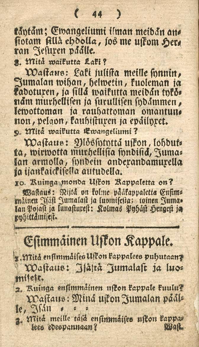 44 täytäm; Ewangeliumi ilman meidän ansiotam stlla ehdolla, josme uffom Herra n lesuz en phhlle. z. Mitä «vaikutta Laki?