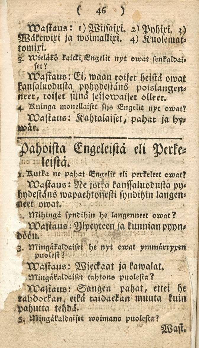 . Mihingä 46 Nastan»: l)wijsaizi. 2)Pyhixi. ;) 4) Kuolemat» Wckkewixi ja woimallixi. tomixi. wieläkö kaicki.