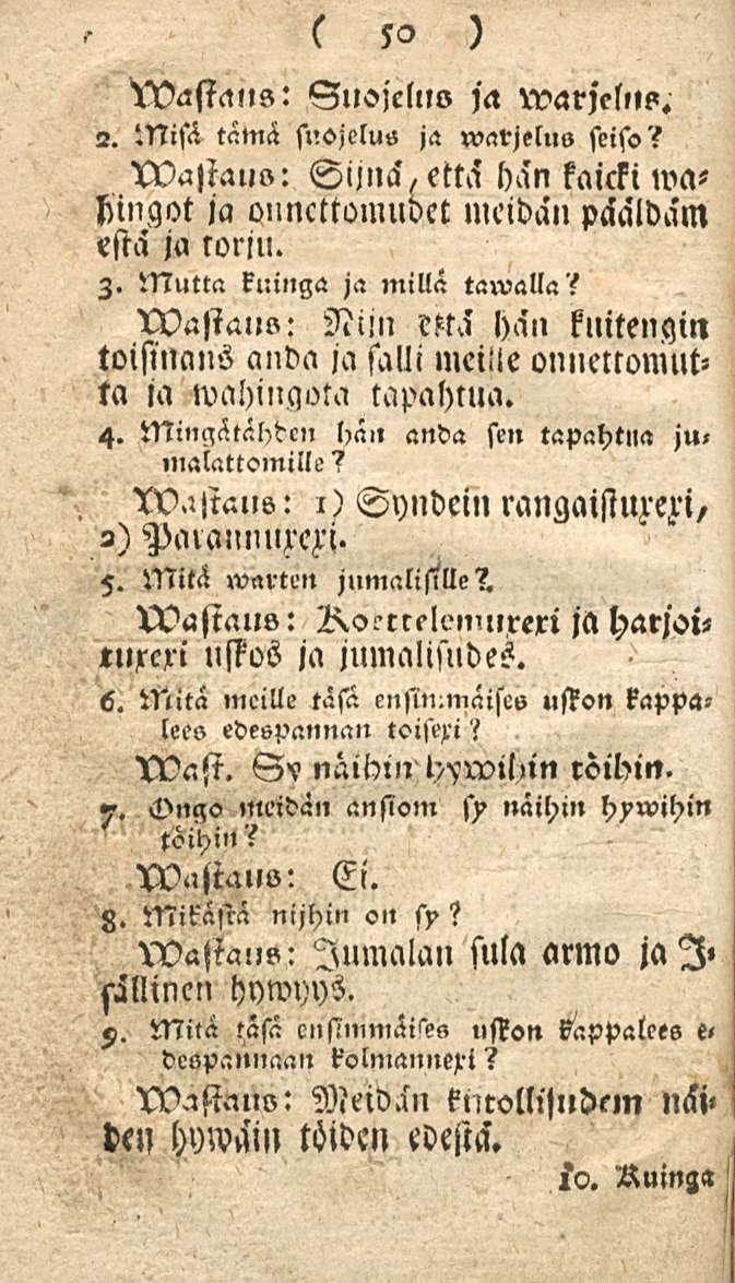 50 "N)astcn,s: Sllojelllo ja warjeltt?. 2. Misä tämä suojelus ja warjelus seiso? XVastauo: Sijuä,että han kaicki,vahingot ja oimcttomuoet meidall päaldäm estä ja torju. 3.