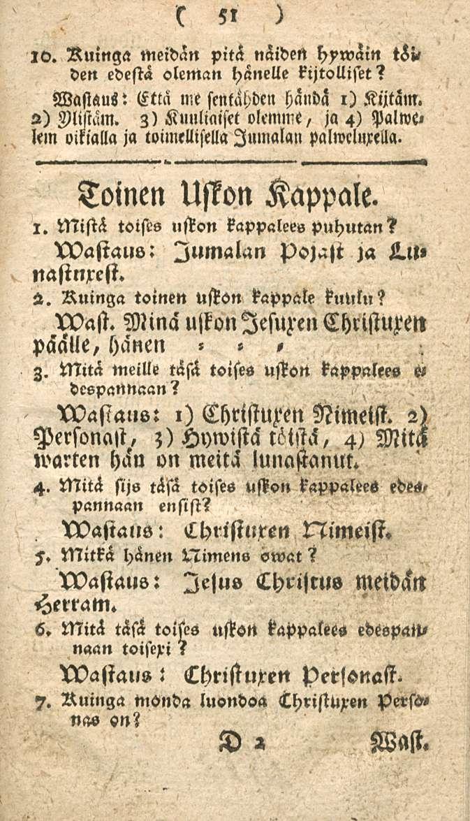 51 10. Ruinga meidän pitä näiden hywain tsi» den edestä oleman hänelle kijtolliset? Wastsus i Että me scnlahden hanbs i) Kijtäm. 2) Zlistäm.