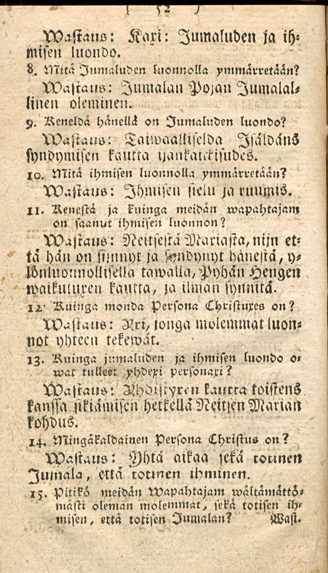 VV.'stc,l,K: Kaxi: lumaluden ja ih«misen luondo. 8. Mitä lumaluden luonnolla ymmärretään? Waliaus: Jumalan Poian Jumalallinen oleminen. 9. Reneldä hänellä «n lumaluden luondo?