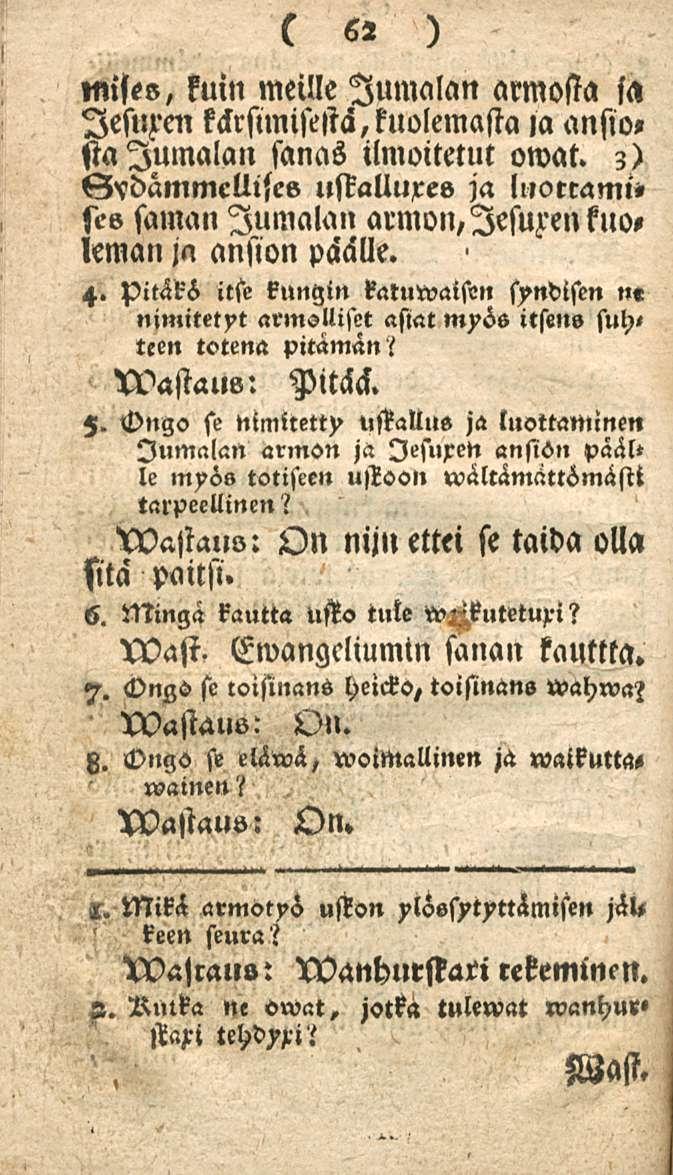 62 mises, kuin meille Jumalan armosta lesuren kärsimisestä, kuolemasta m ansio, sta Jumalan sanas ilmoitetut owat.