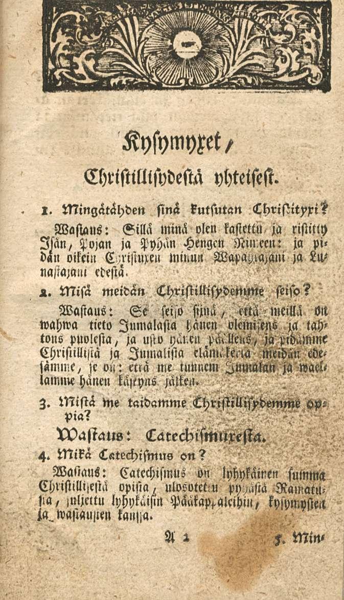 Kysymyxet/ ChristilllsydM yhteisest. ~ Mingätähden sinä kutsutan CKristityxi?