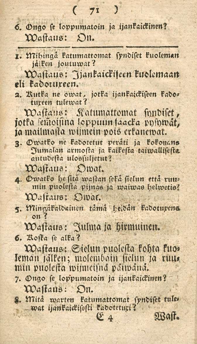 71 s. <vngo se loppumatoin ja ijankaickinen? XVastaus: On. l. Mihinga katumattomat syndiset kuoleman jäiken jouluwat? ljankaickijeen tuolcmaatt eli kadc»tl»xeen. 2.