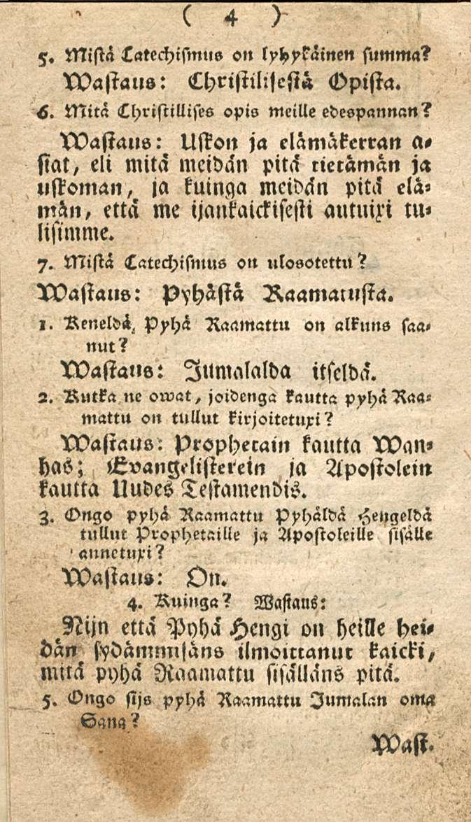 4 5«Mistä tatechismus on lyhykäinen summa? XVastaus: Christll:<csta Opista. Mitä Chrisiillises opis meille edespannan?