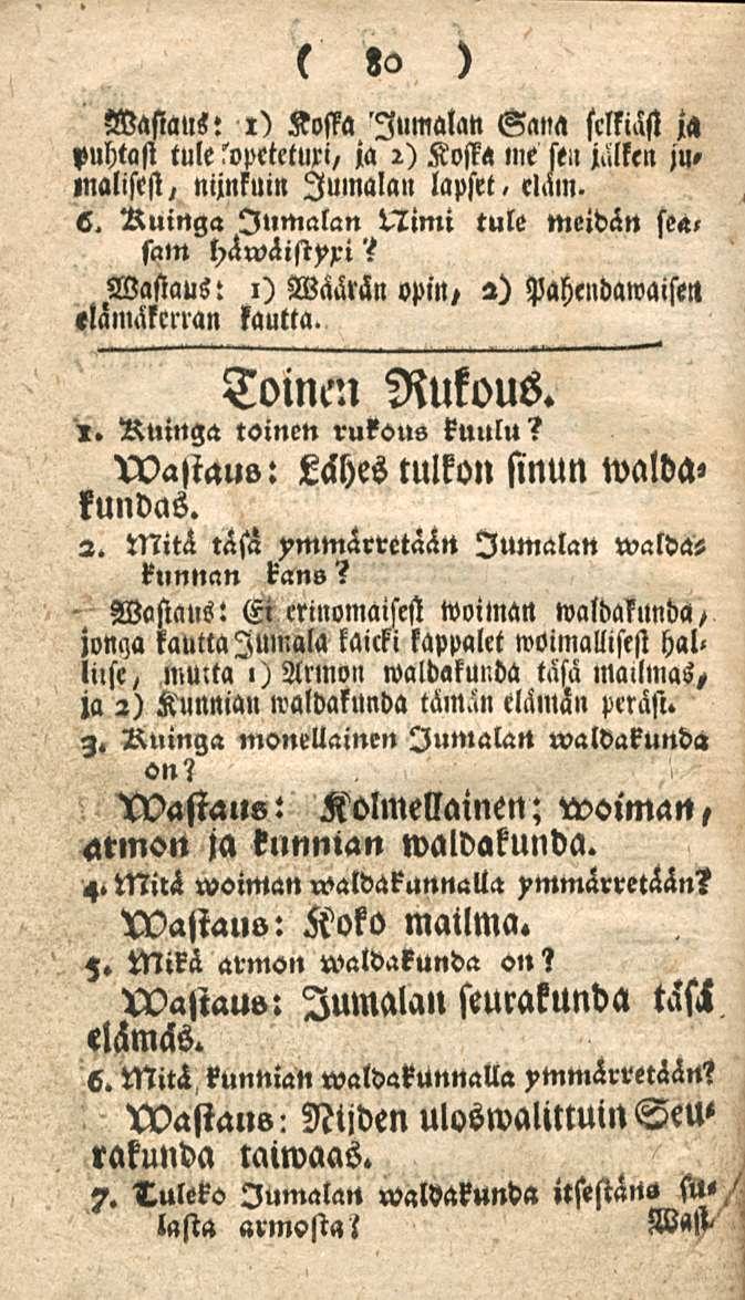 80 Wasiaus: l) Kosta Jumalan Oana selkiäsi ja puhtost tule ja 2) Kosta me sen jällen ju,»nalisest, nijnkuin Jumalan lapset, eläm. 6. Ruinga Jumalan Ulim! tule meidän se häwäistyxi?