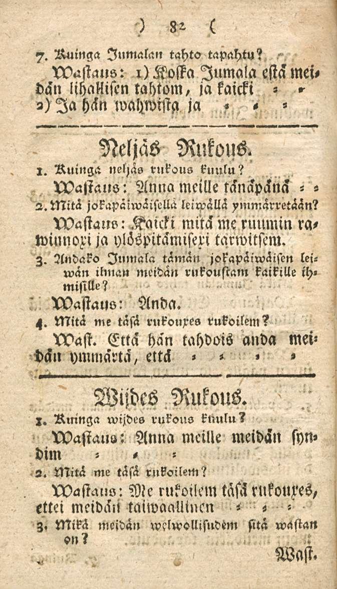 82 7. Huinga Jumala» tahto tapahtu? roustalts: l) Kossa Jumala estä mei, «dan lihallisen tahtom, jakaicki, 2) < - Ia hän mahloista ja Neljäs Rukolls. 1. Ruinga neljä» rukous kuulu?