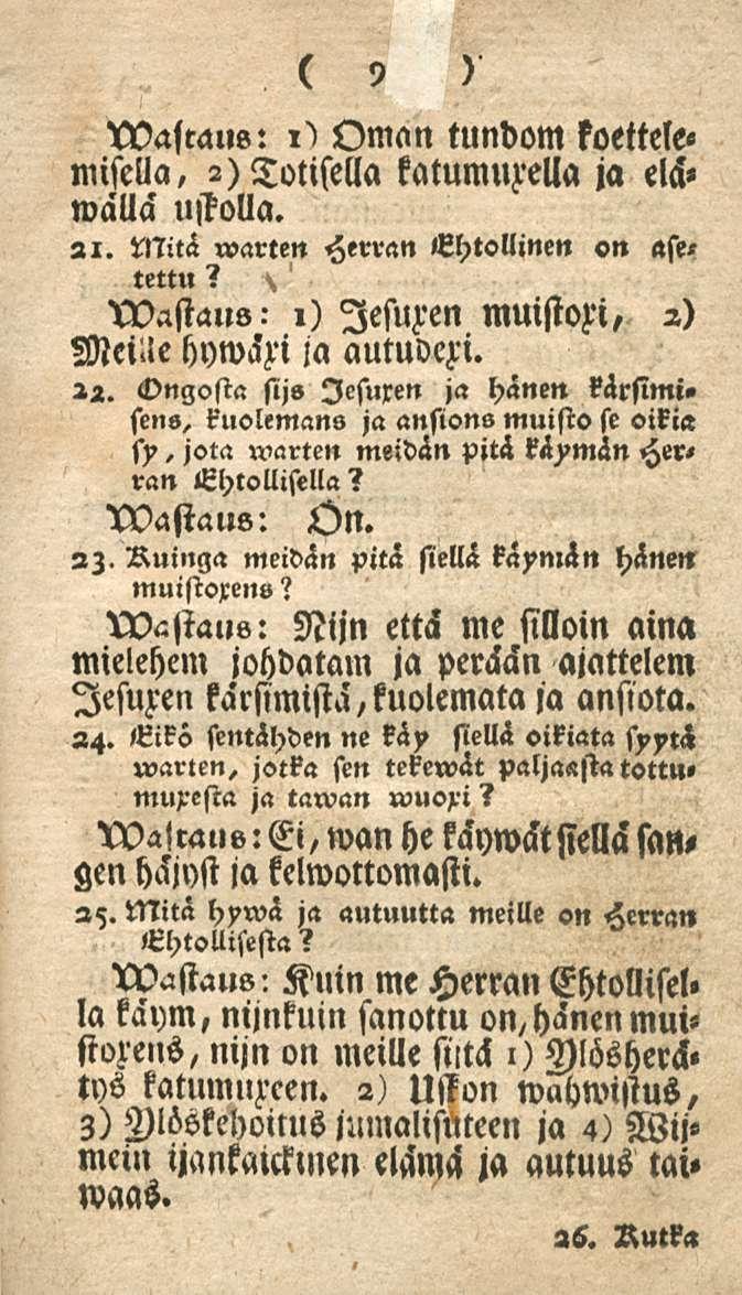 93 wasraus: i'» Oman tundom koettelee misella, 2) Totisella katumurella ja elä» wallä ustolla. 21. Mitä rvarten Herran Ehtollinen on ase» tettu?