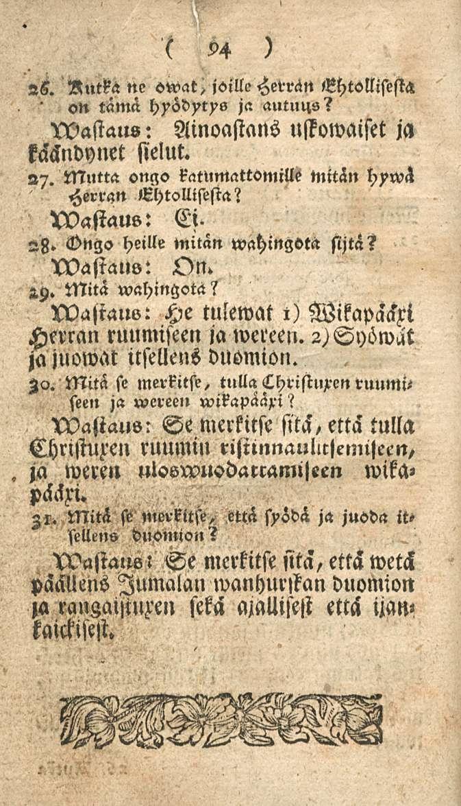 2< Vutka ne owat, joille HevräN GhtollisestH ' «n tämä hyödytys ja autuas? N3astaus: Ainoastans ulkomaiset ja Mndynet sielut. 27. Mutta ongo katumattsmm Mttän hywä Herran «Otollisesta? XVastaus: Ci.