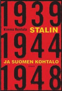 Kimmo Rentola Stalin ja Suomen kohtalo Otava 2016 Sivuja 240 ISBN 978-951-1-27538-1 kirja-arvio Suomi Stalinin puristuksessa Satavuotiaan Suomen perspektiivistä tarkasteltuna omien tekojemme lisäksi