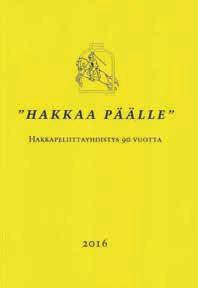 Hakkaa päälle Hakkapeliittayhdistys 90 vuotta Bookwell, Porvoo 2016 Sivuja 101 ISBN 978-952-93-7356-T Sotien aikaisesta ratsuväestä on sotakirjallisuudessa niukasti tietoa.