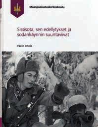 Paavo Ilmola Sissisota, sen edellytykset ja sodankäynnin suuntaviivat Toimittaneet Mikko Karjalainen, Marko Palokangas ja Eelis Turjanmaa Maanpuolustuskorkeakoulu 2016, sivuja 175 ISBN