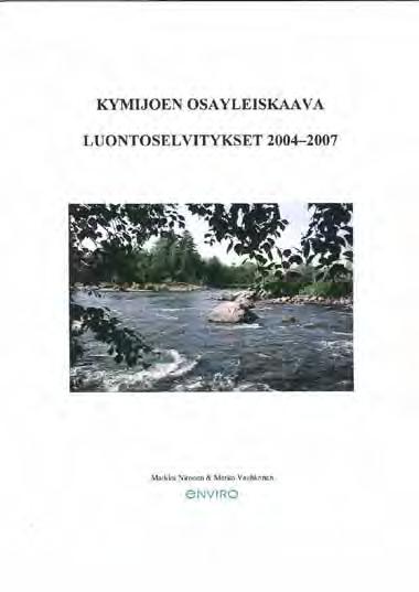 täydennyskartoitus 2005, Museovirasto -Maisemaselvitys 2007, MA-arkkitehdit -Rantarakennusoikeuksien mitoitus, 2007, Pöyry Oy -Natura-alueen hoito- ja käyttösuunnitelma 2008,