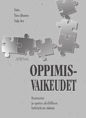 Oppimisvaikeudet Kuntoutus ja opetus yksilöllisen kehityksen tukena Timo Ahonen & Tuija Aro (toim.