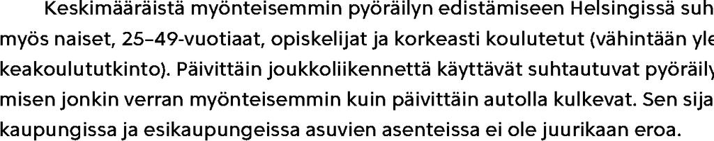 SUHTAUTUMINEN PYÖRÄILYN EDISTÄMISEEN HELSINGISSÄ ) Helsingin tavoitteena on edistää pyöräilyä ja parantaa pyöräilyoloja. Miten suhtaudutte pyöräilyn edistämiseen Helsingissä?