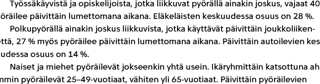 PYÖRÄILYN USEUS LUMETTOMANA AIKANA ) Kuinka usein pyöräilette lumettomana aikana?