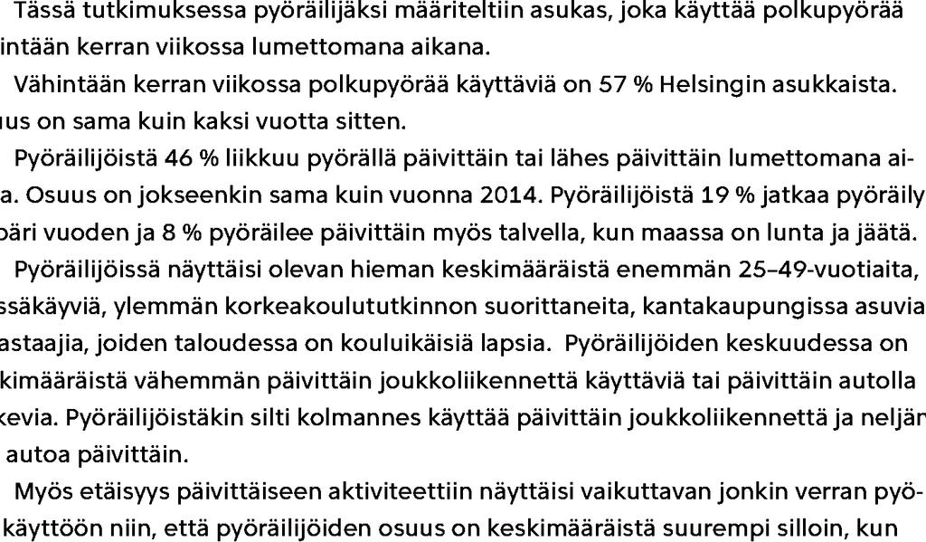 PYÖRÄILYN USEUS (LUMETTOMANA AIKANA) ) Liikutteko pyörällä? (lueteltu vaihtoehdot) ) Kuinka usein pyöräilette lumettomana aikana?