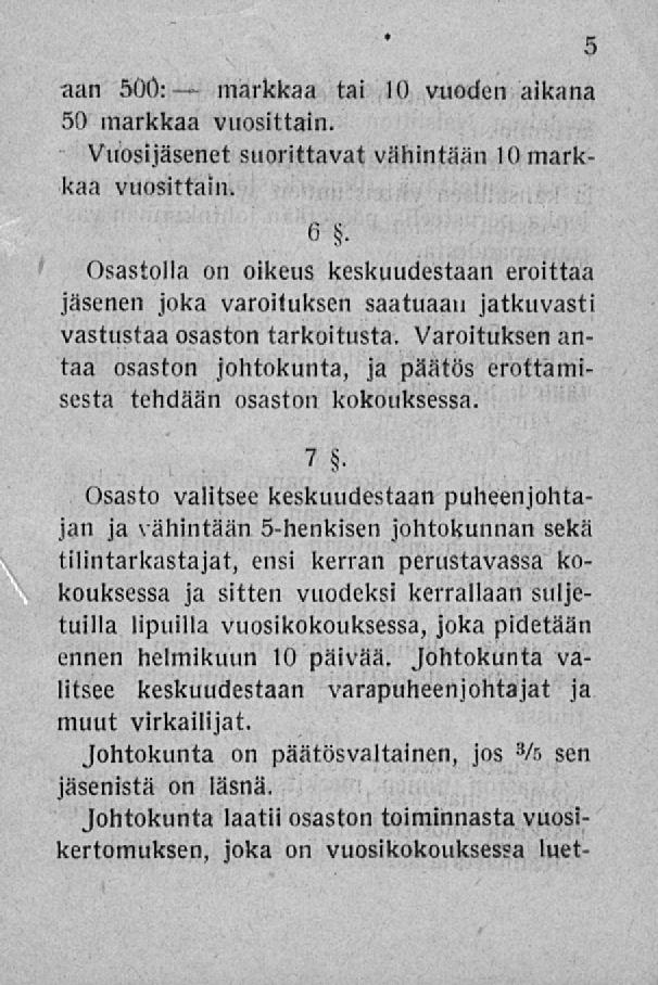 aan 500: markkaa tai 10 vuoden aikana 50 markkaa vuosittain. Vuosijäsenet suorittavat vähintään 10 markkaa vuosittain.