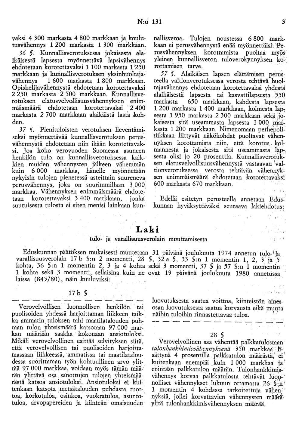 N:o 131 3' vaksi 4 300 markasta 4 800 markkaan ja koulutusvähennys 1 200 markasta 1 300 rnarkkaan. 36.