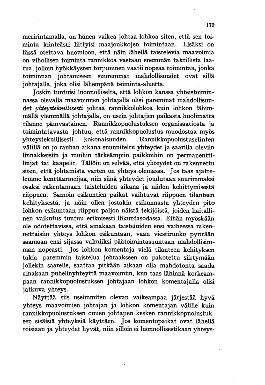 179 meririntamalla, on hänen vaikea johtaa lohkoa siten, että sen toi~ minta kiinteästi liittyisi maajoukkojen toimintaan.